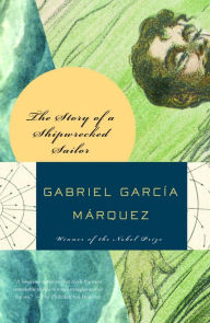 Title: The Story of a Shipwrecked Sailor, Author: Gabriel García Márquez