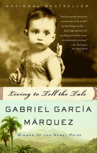 Title: Living to Tell the Tale: An Autobiography, Author: Gabriel García Márquez