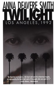 Title: Twilight: Los Angeles, 1992, Author: Anna Deavere Smith