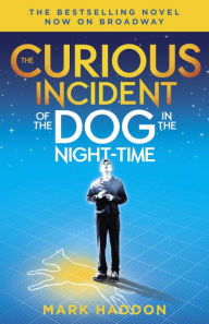 Title: The Curious Incident of the Dog in the Night-Time: (Broadway Tie-in Edition), Author: Mark Haddon