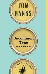 Title: Uncommon Type: Some Stories, Author: Tom Hanks