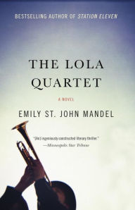 Title: The Lola Quartet, Author: Emily St. John Mandel