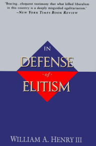 Title: In Defense of Elitism, Author: William A. Henry III