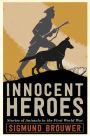 Innocent Heroes: Stories of animals in the First World War