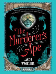 Title: The Murderer's Ape, Author: Jakob Wegelius