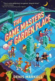 Title: The Game Masters of Garden Place, Author: Denis Markell