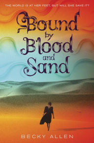 Title: Bound by Blood and Sand, Author: Becky Allen