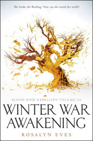 Title: Winter War Awakening (Blood Rose Rebellion Series #3), Author: Rosalyn Eves
