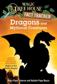 Title: Magic Tree House Fact Tracker #35: Dragons and Mythical Creatures: A Nonfiction Companion to Magic Tree House Merlin Mission Series #27: Night of the Ninth Dragon, Author: Mary Pope Osborne