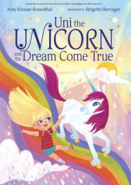 Title: Uni the Unicorn and the Dream Come True, Author: Amy Krouse Rosenthal