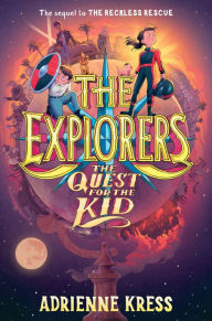 Pdf ebooks for mobile free download The Explorers: The Quest for the Kid by Adrienne Kress 9781101940136 PDF CHM PDB