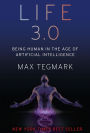 Life 3.0: Being Human in the Age of Artificial Intelligence