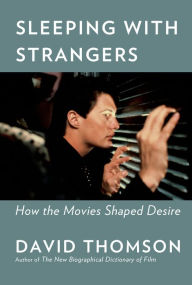 Title: Sleeping with Strangers: How the Movies Shaped Desire, Author: David Thomson
