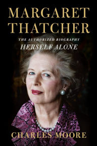 Download free ebooks in english Margaret Thatcher: Herself Alone: The Authorized Biography 9781101947203