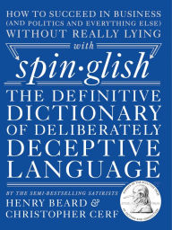 Title: Spinglish: The Definitive Dictionary of Deliberately Deceptive Language, Author: Christopher Guest