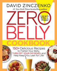 Title: Zero Belly Cookbook: 150+ Delicious Recipes to Flatten Your Belly, Turn Off Your Fat Genes, and Help Keep You Lean for Life!, Author: David Zinczenko