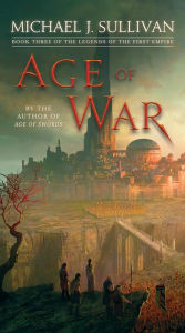 Title: Age of War (Legends of the First Empire Series #3), Author: Michael J. Sullivan