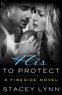 His to Protect: A Fireside Novel