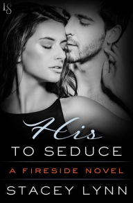 His to Seduce: A Fireside Novel