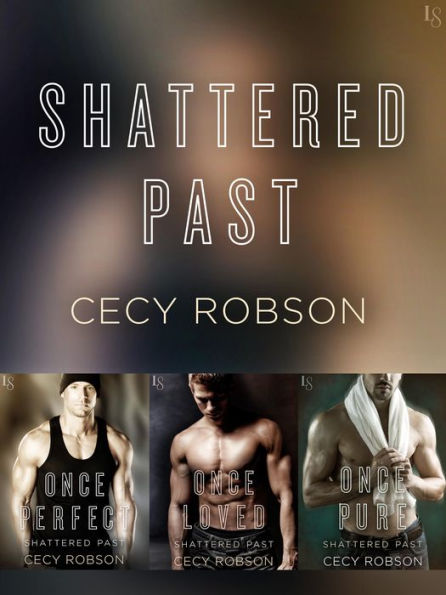 The Shattered Past Series 3-Book Bundle: Once Perfect, Once Loved, Once Pure