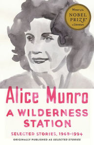 Title: A Wilderness Station: Selected Stories, 1968-1994, Author: Alice Munro