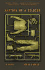 Anatomy of a Soldier: A Novel