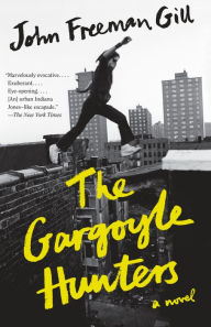Title: The Gargoyle Hunters: A Novel, Author: John Freeman Gill