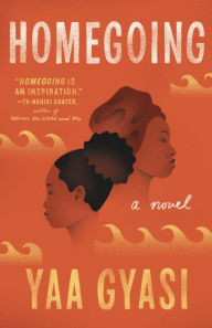 Title: Homegoing, Author: Yaa Gyasi