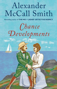 Title: Chance Developments: Stories, Author: Alexander McCall Smith