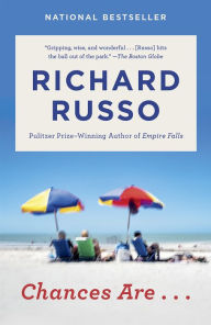 Title: Chances Are . . .: A novel, Author: Richard Russo