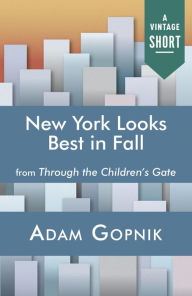 Title: New York Looks Best in Fall, Author: Adam Gopnik