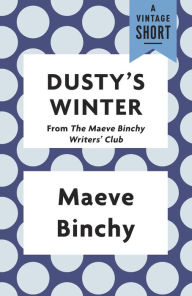Title: Dusty's Winter: from The Maeve Binchy Writers' Club, Author: Maeve Binchy