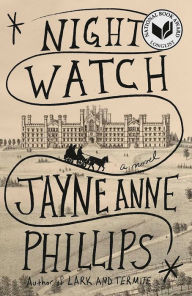 Title: Night Watch, Author: Jayne Anne Phillips