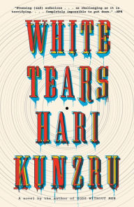 Title: White Tears, Author: Hari  Kunzru