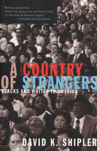 Title: A Country of Strangers: Blacks and Whites in America, Author: David K. Shipler