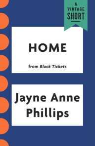 Title: Home, Author: Jayne Anne Phillips