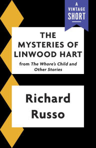 Title: The Mysteries of Linwood Hart, Author: Richard Russo