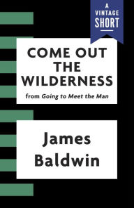 Title: Come Out the Wilderness, Author: James Baldwin