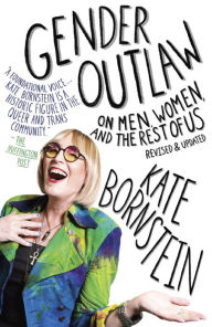 Title: Gender Outlaw: On Men, Women and the Rest of Us, Author: Kate Bornstein