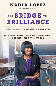 Title: The Bridge to Brilliance: How One Woman and One Community Are Inspiring the World, Author: Nadia Lopez