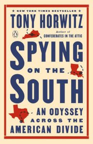 Title: Spying on the South: An Odyssey Across the American Divide, Author: Tony Horwitz