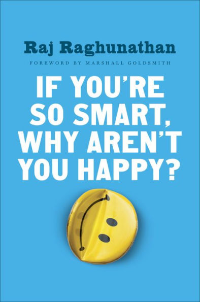 If You're So Smart, Why Aren't You Happy?