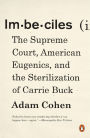 Imbeciles: The Supreme Court, American Eugenics, and the Sterilization of Carrie Buck