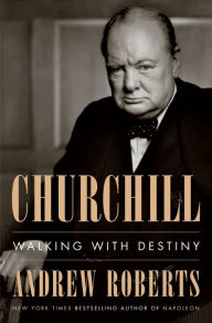 Title: Churchill: Walking with Destiny, Author: Andrew Roberts