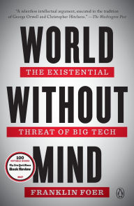 Title: World Without Mind: The Existential Threat of Big Tech, Author: Franklin Foer