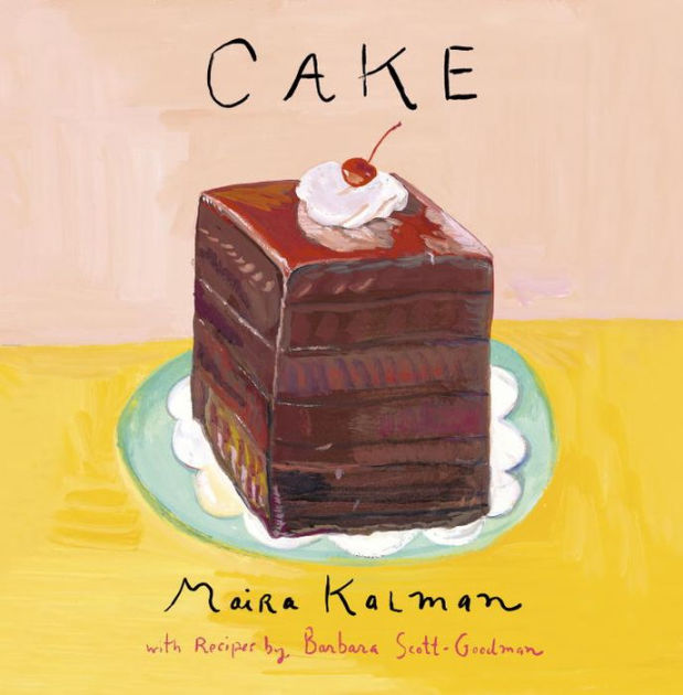 Cake by Maira Kalman, Barbara ScottGoodman , Hardcover