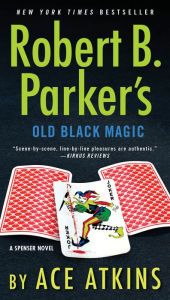 Title: Robert B. Parker's Old Black Magic (Spenser Series #47), Author: Ace Atkins