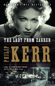 Title: The Lady from Zagreb (Bernie Gunther Series #10), Author: Philip Kerr