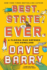 Title: Best. State. Ever.: A Florida Man Defends His Homeland, Author: Dave Barry
