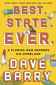 Title: Best. State. Ever.: A Florida Man Defends His Homeland, Author: Dave Barry